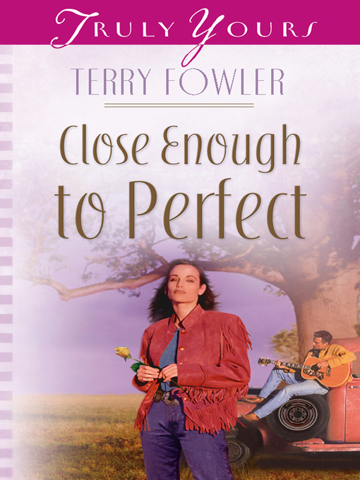 Title details for Close Enough To Perfect by Terry Fowler - Available